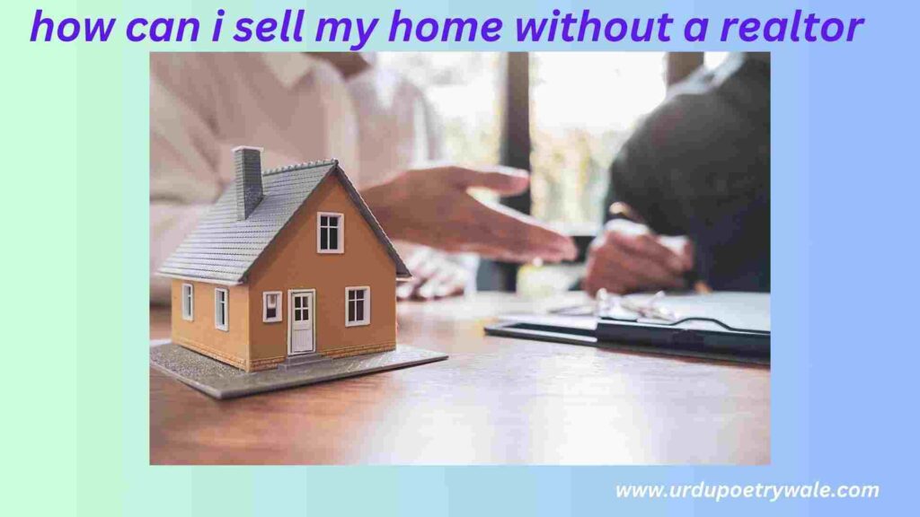 how can i sell my home without a realtor